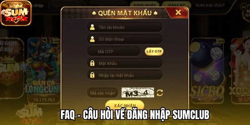 Đăng Nhập SUMCLUB câu hỏi thường gặp 